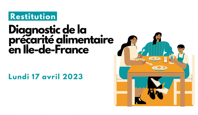 Restitution du Diagnostic de la précarité alimentaire en Ile-de-France, le lundi 17 avril 2023