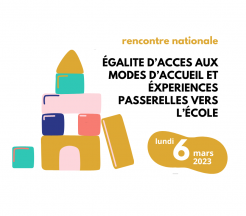 Rencontre nationale le 6 mars 2023 : EGALITE D’ACCES AUX MODES D’ACCUEIL  ET EXPERIENCES PASSERELLES VERS L’ECOLE