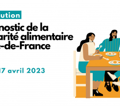 Restitution du Diagnostic de la précarité alimentaire en Ile-de-France, le lundi 17 avril 2023