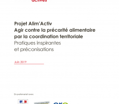 Projet Alim’Activ : Agir contre la précarité alimentaire par la coordination territoriale. Pratiques inspirantes et préconisations.